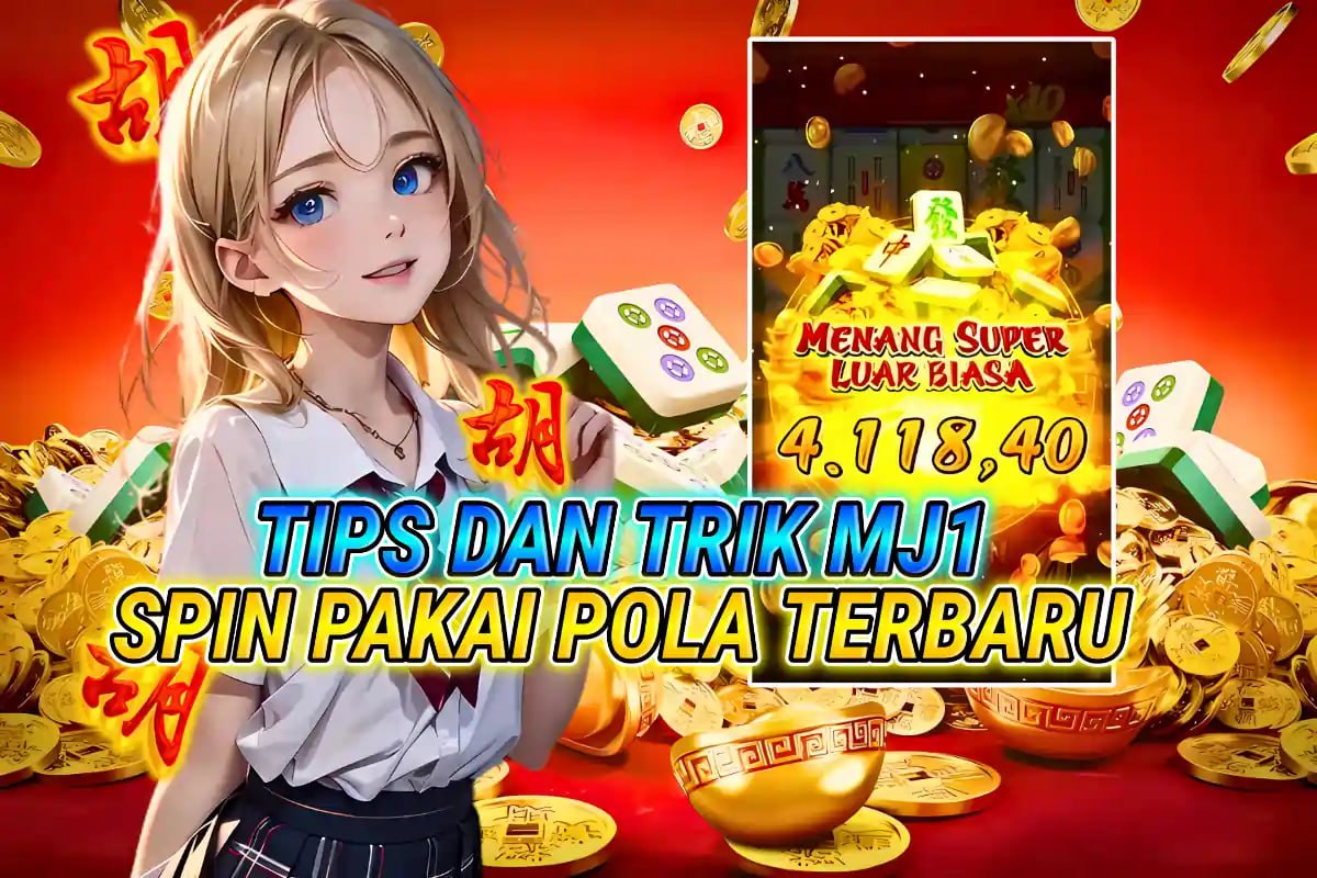 KOMSLOT: TIPS DAN TRIK MJ 1 SPIN PAKAI POLA TERBARU — MAKSIMALKAN CUAN DARI VERSI KLASIK!
